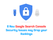 8 New Google Search Console Security Issues may Drop your Rankings